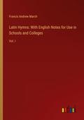 Latin Hymns: With English Notes for Use in Schools and Colleges