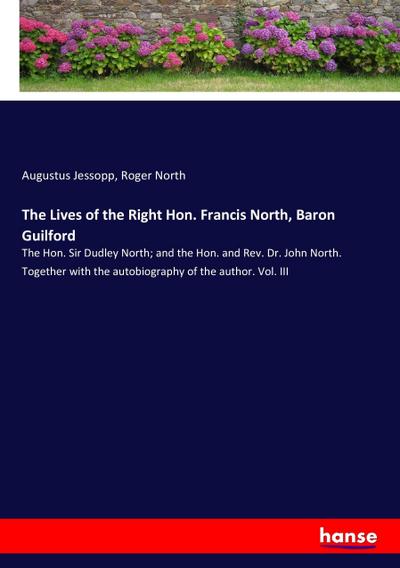 The Lives of the Right Hon. Francis North, Baron Guilford