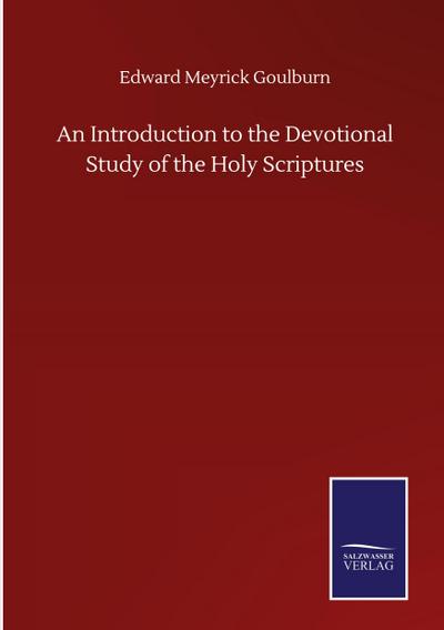 An Introduction to the Devotional Study of the Holy Scriptures
