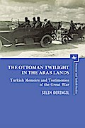 The Ottoman Twilight in the Arab Lands