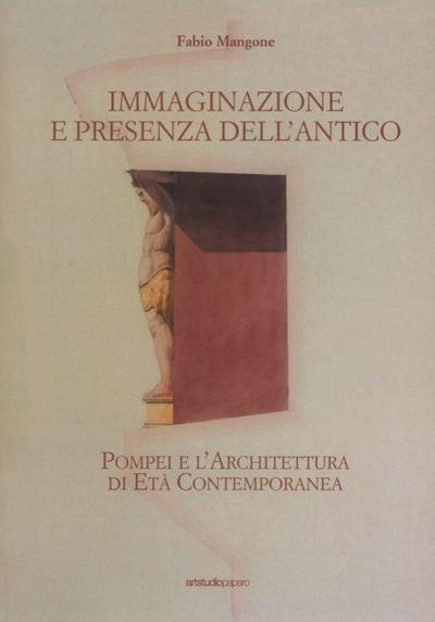 Immaginazione e presenza dell’antico. Pompei e l’architettura di età contemporanea