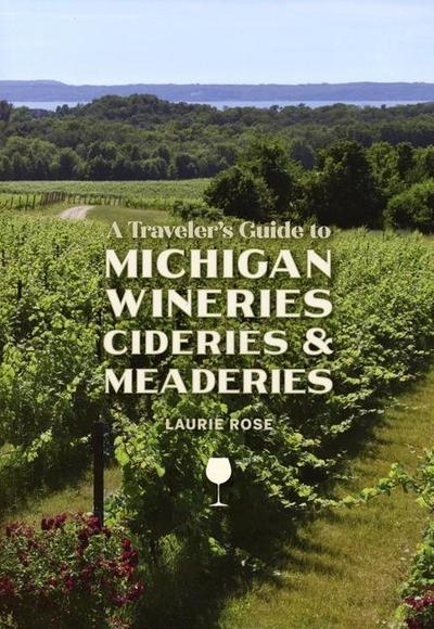 A Traveler’s Guide to Michigan Wineries, Cideries and Meaderies