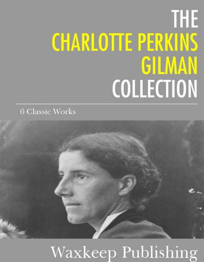 The Charlotte Perkins Gilman Collection