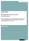 Willensfreiheit und neuronaler Determinismus