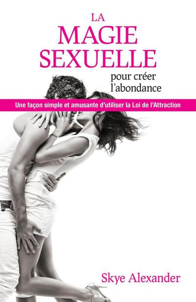 La magie sexuelle pour creer l’abondance