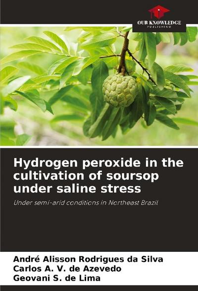 Hydrogen peroxide in the cultivation of soursop under saline stress