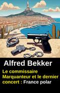 Le commissaire Marquanteur et le dernier concert : France polar