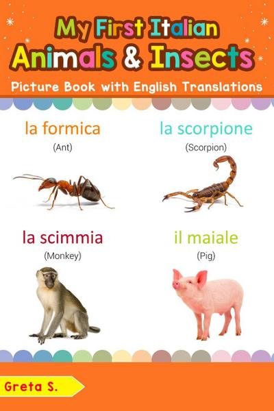 My First Italian Animals & Insects Picture Book with English Translations (Teach & Learn Basic Italian words for Children, #2)