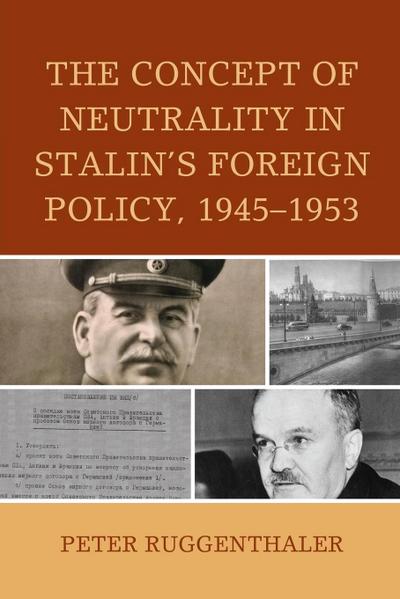 Concept of Neutrality in Stalin’s Foreign Policy, 1945-1953