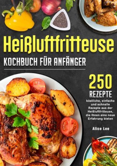 Heißluftfritteuse Kochbuch für Anfänger