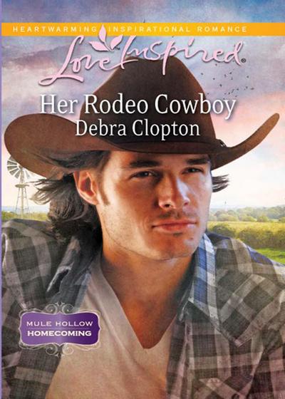Her Rodeo Cowboy (Mills & Boon Love Inspired) (Mule Hollow Homecoming, Book 1)