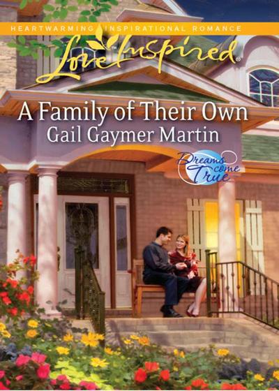 A Family Of Their Own (Mills & Boon Love Inspired) (Dreams Come True, Book 2)