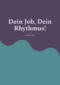 Dein Job, Dein Rhythmus!