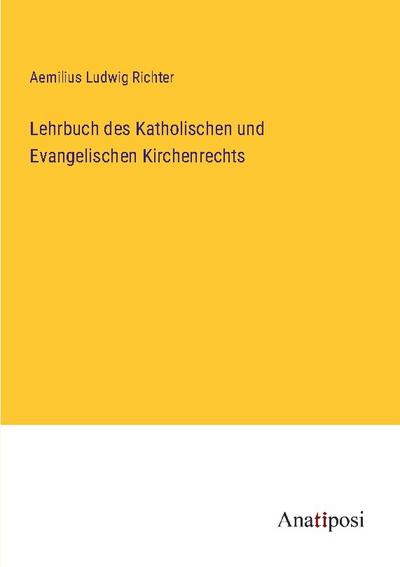 Lehrbuch des Katholischen und Evangelischen Kirchenrechts