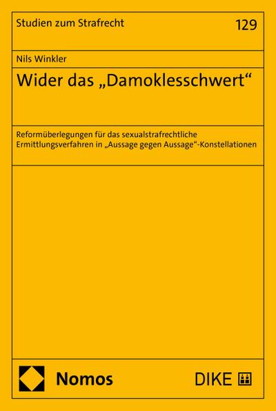Wider das „Damoklesschwert“: Reformüberlegungen für das sexualstrafrechtliche Ermittlungsverfahren in „Aussage gegen Aussage“-Konstellationen (Studien zum Strafrecht)