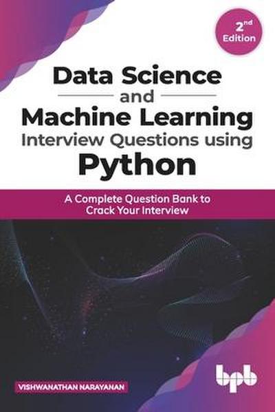 Narayanan, V: Data Science and Machine Learning Interview Qu