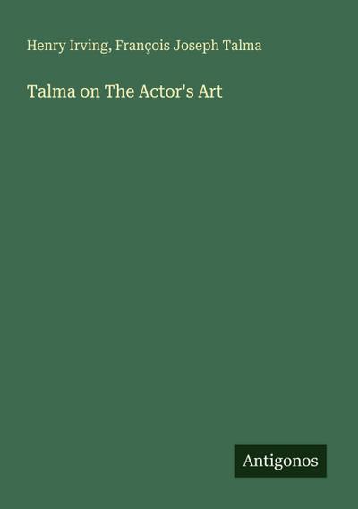 Talma on The Actor’s Art