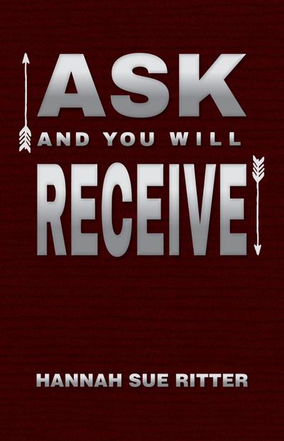Ask and You Will Receive
