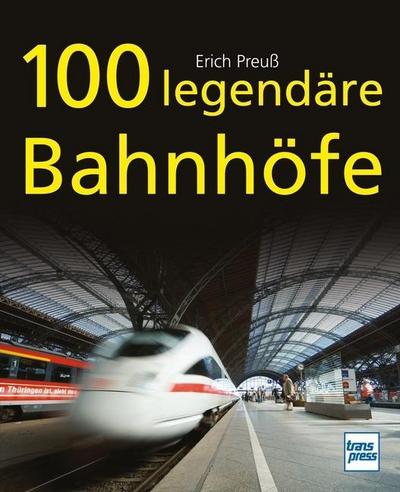 100 legendäre Bahnhöfe