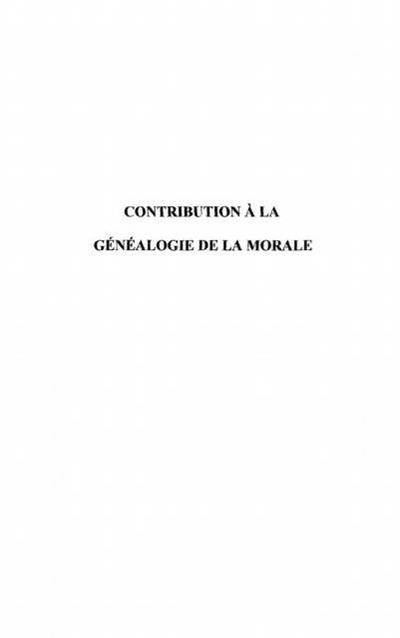 Contribution a la genealogie de la moral