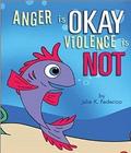 Anger is OKAY Violence is NOT