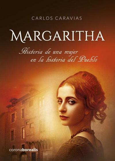 Margaritha : Historia de una mujer en la historia del pueblo