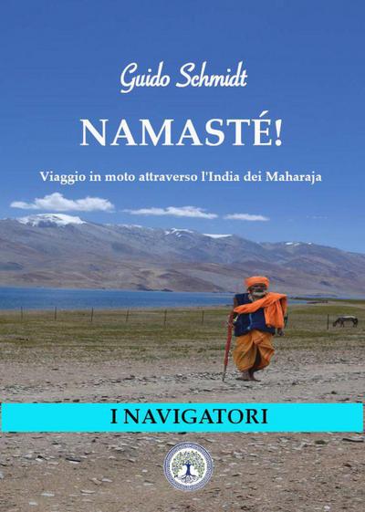 Namasté! Viaggio in moto attraverso l’India dei Maharaja (I Navigatori (narrativa contemporanea), #1)
