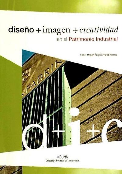 Diseño + imagen + creatividad en el patrimonio industrial