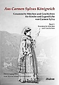 Aus Carmen Sylvas Königreich. Gesammelte Märchen und Geschichten für Kinder und Jugendliche. Band I: Rumänische Märchen und Geschichten. Studienausgab