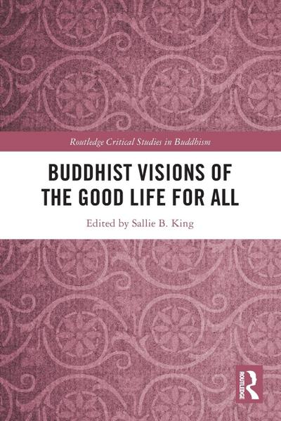 Buddhist Visions of the Good Life for All