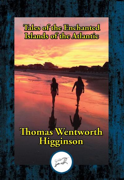 Tales of the Enchanted Islands of the Atlantic