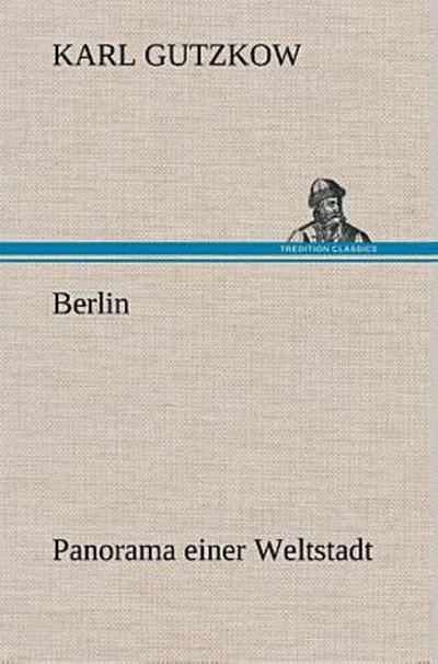 Berlin - Panorama einer Weltstadt