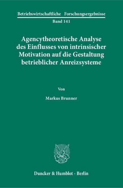 Agencytheoretische Analyse des Einflusses von intrinsischer Motivation auf die Gestaltung betrieblicher Anreizsysteme.