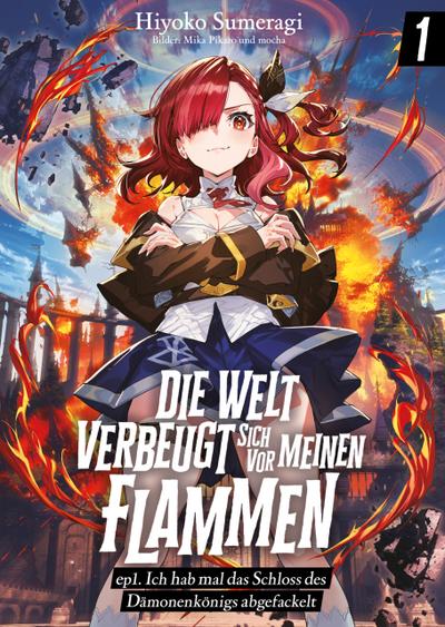 Die Welt verbeugt sich vor meinen Flammen (deutsche Light Novel): ep1. Ich hab mal das Schloss des Dämonenkönigs abgefackelt