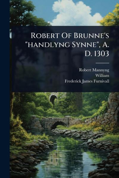 Robert Of Brunne’s "handlyng Synne", A. D. 1303