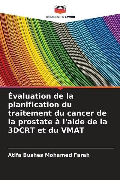 Évaluation de la planification du traitement du cancer de la prostate à l’aide de la 3DCRT et du VMAT