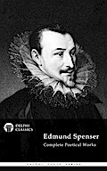 Delphi Complete Works of Edmund Spenser (Illustrated)