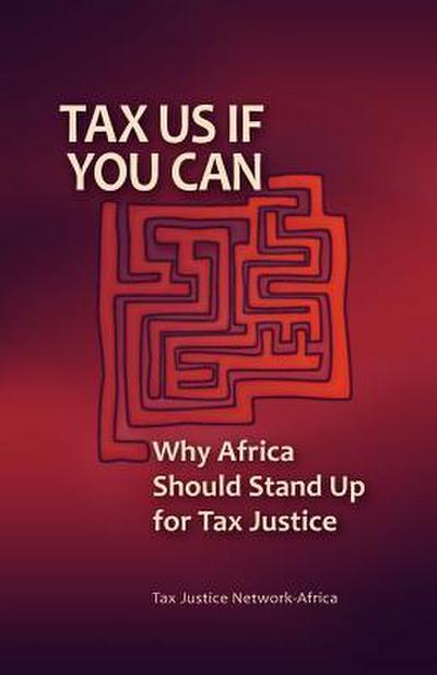 Tax Us If You Can: Why Africa Should Stand Up for Tax Justice