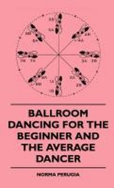 Ballroom Dancing For The Beginner And The Average Dancer