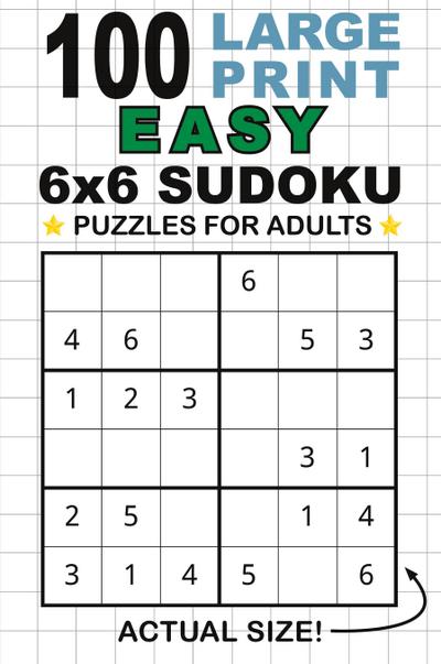 100 Large Print Easy 6x6 Sudoku Puzzles for Adults
