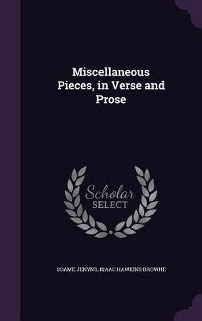 Miscellaneous Pieces, in Verse and Prose