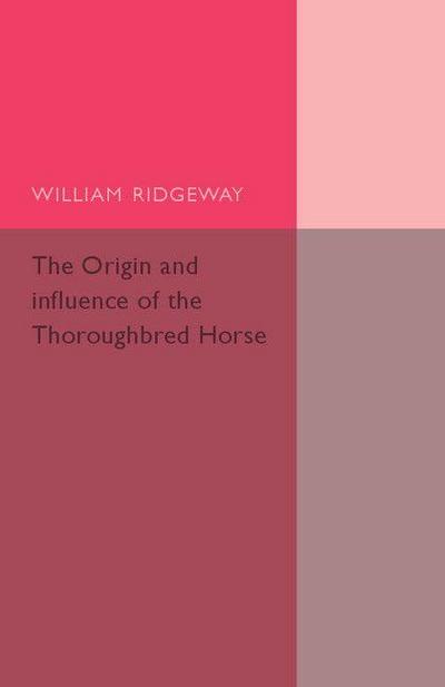 The Origin and Influence of the Thoroughbred             Horse