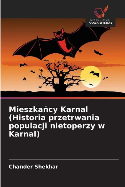 Mieszka¿cy Karnal (Historia przetrwania populacji nietoperzy w Karnal)