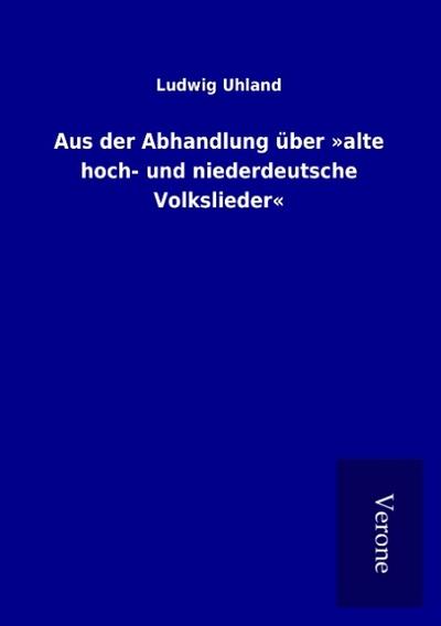 Aus der Abhandlung über ’alte hoch- und niederdeutsche Volkslieder’