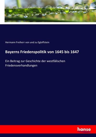 Bayerns Friedenspolitik von 1645 bis 1647