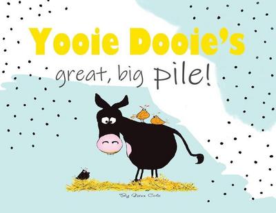 Yooie Dooie’s great big pile!