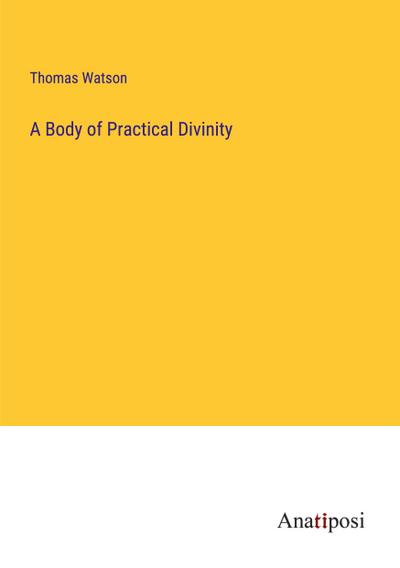 A Body of Practical Divinity