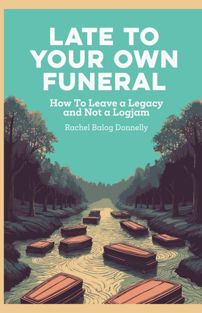 Late To Your Own Funeral