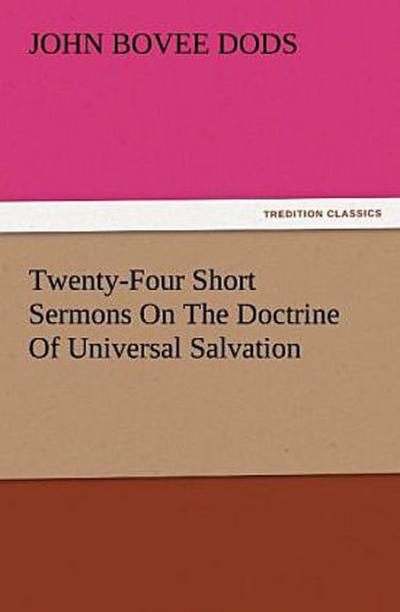 Twenty-Four Short Sermons On The Doctrine Of Universal Salvation