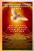 The Practical School of the Holy Spirit - Part 8 of 8 Get the last words from an old dying man